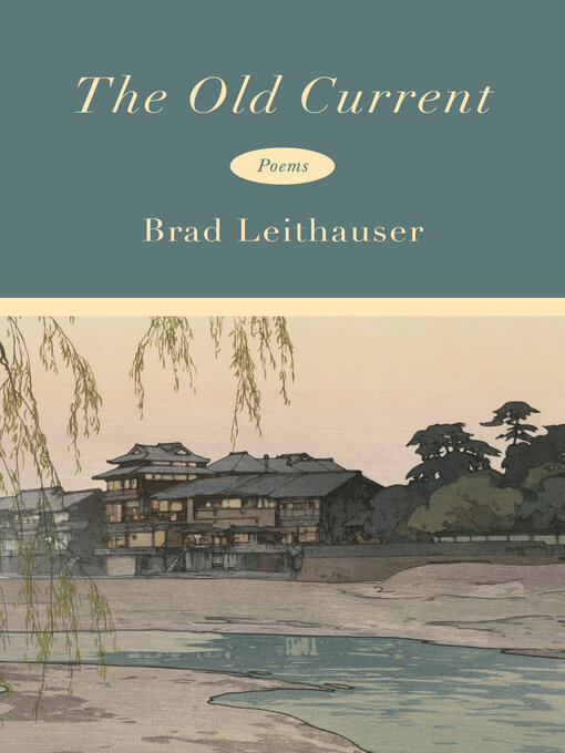 Title details for The Old Current by Brad Leithauser - Available